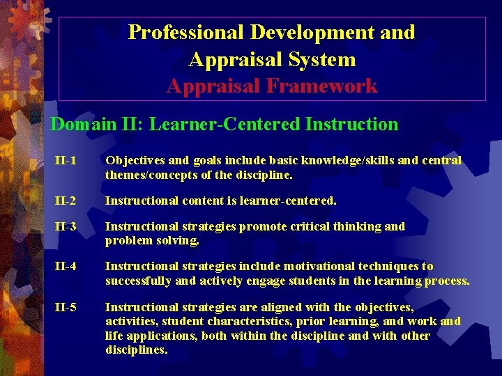 Professional Development and Appraisal System Appraisal Framework Domain II: Learner-Centered Instruction II-1 Objectives and Professional Development and Appraisal System Appraisal Framework Domain II: Learner-Centered Instruction II-1 Objectives and