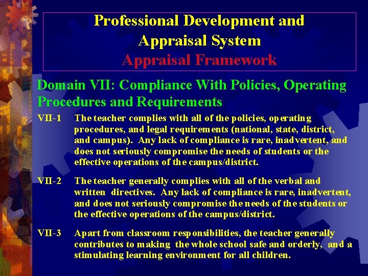 Professional Development and Appraisal System Appraisal Framework Domain VII: Compliance With Policies, Operating Procedures Professional Development and Appraisal System Appraisal Framework Domain VII: Compliance With Policies, Operating Procedures