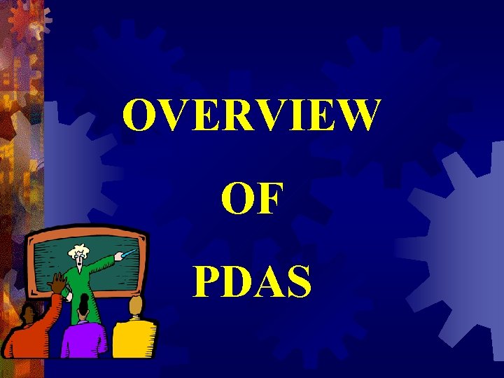 OVERVIEW OF PDAS OVERVIEW OF PDAS