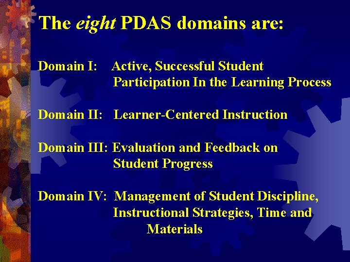 The eight PDAS domains are: Domain I: Active, Successful Student Participation In the Learning The eight PDAS domains are: Domain I: Active, Successful Student Participation In the Learning