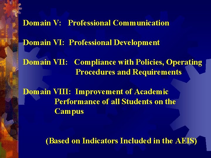 Domain V: Professional Communication Domain VI: Professional Development Domain VII: Compliance with Policies, Operating Domain V: Professional Communication Domain VI: Professional Development Domain VII: Compliance with Policies, Operating
