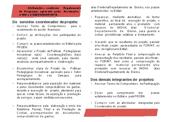 Atribuições, conforme Regulamento do Programa, aprovado pelas Resoluções nº 350 e nº 355/CONSUP/2018. Do