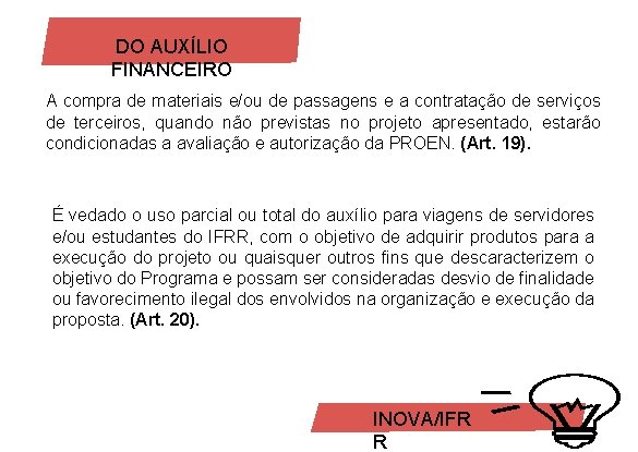 DO AUXÍLIO FINANCEIRO A compra de materiais e/ou de passagens e a contratação de