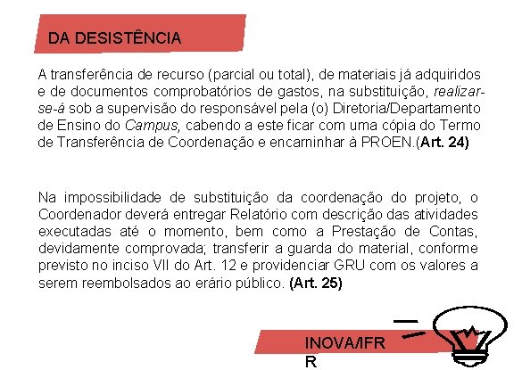 DA DESISTÊNCIA A transferência de recurso (parcial ou total), de materiais já adquiridos e