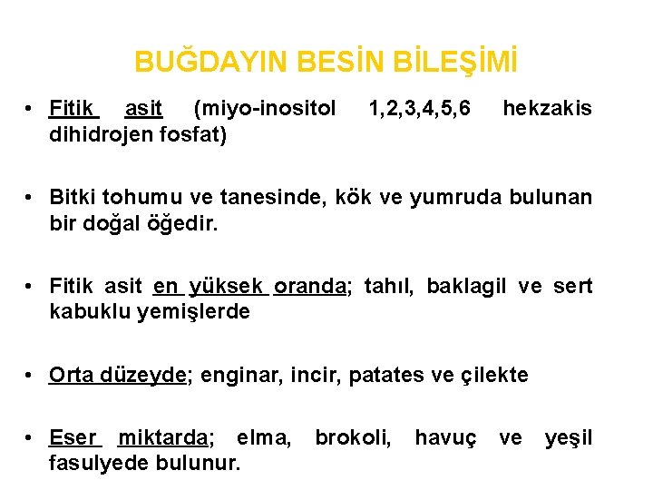 BUĞDAYIN BESİN BİLEŞİMİ • Fitik asit (miyo-inositol dihidrojen fosfat) 1, 2, 3, 4, 5,