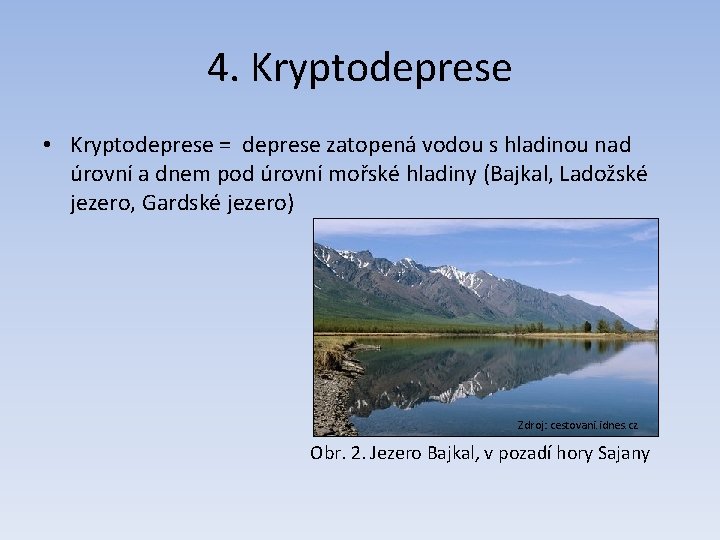 4. Kryptodeprese • Kryptodeprese = deprese zatopená vodou s hladinou nad úrovní a dnem