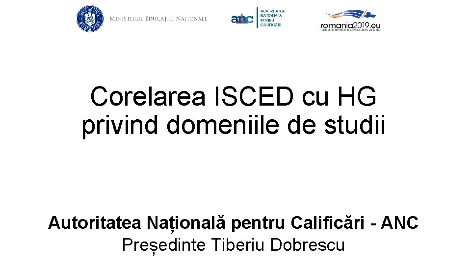 Corelarea ISCED cu HG privind domeniile de studii Autoritatea Națională pentru Calificări - ANC