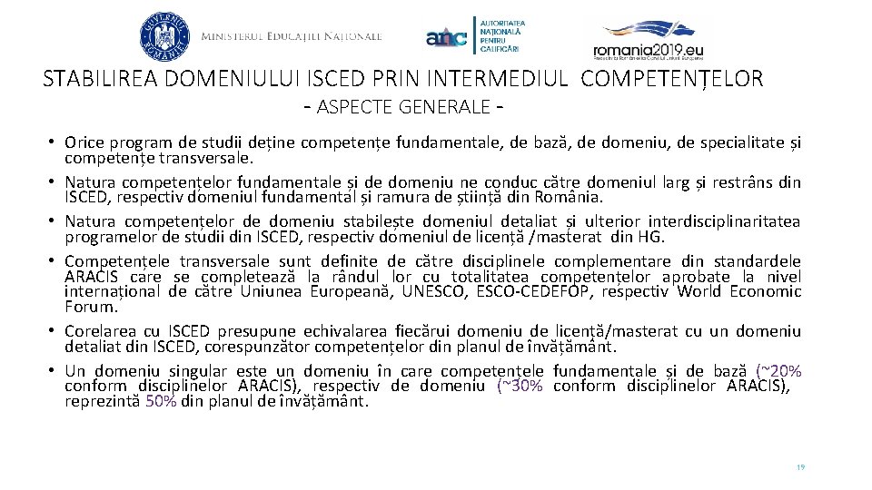 STABILIREA DOMENIULUI ISCED PRIN INTERMEDIUL COMPETENȚELOR - ASPECTE GENERALE • Orice program de studii