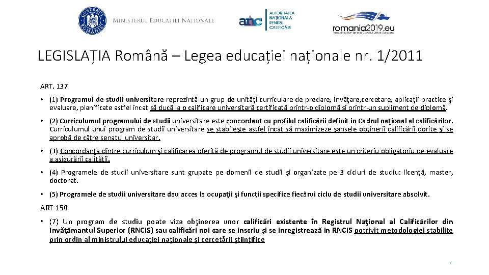 LEGISLAȚIA Română – Legea educației naționale nr. 1/2011 ART. 137 • (1) Programul de