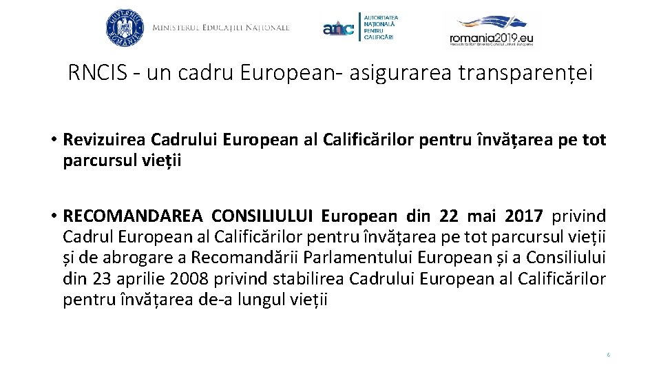 RNCIS - un cadru European- asigurarea transparenței • Revizuirea Cadrului European al Calificărilor pentru