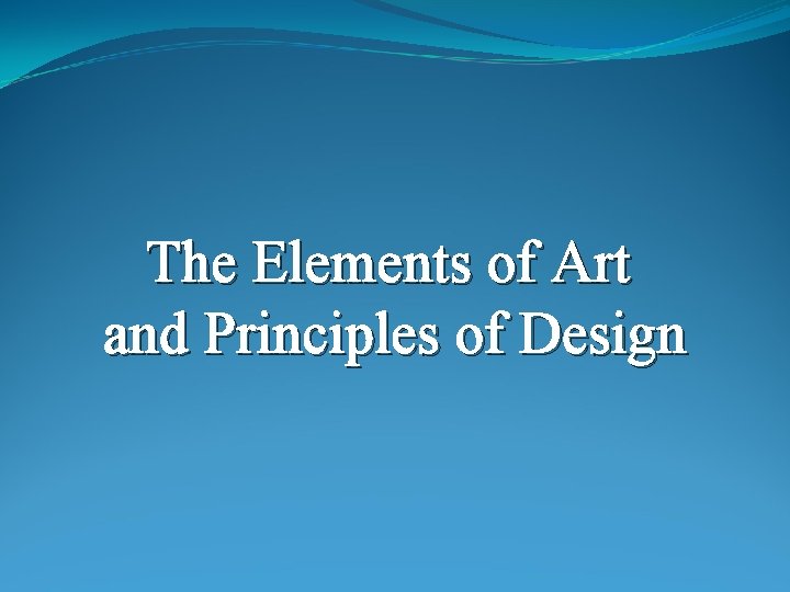 The Elements of Art and Principles of Design 