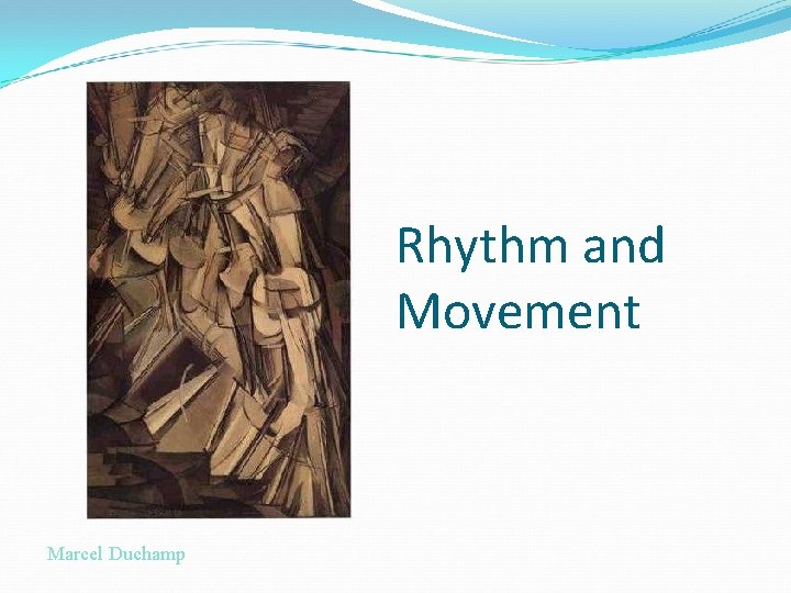 Rhythm and Movement Marcel Duchamp 