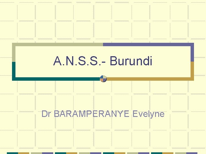 A. N. S. S. - Burundi Dr BARAMPERANYE Evelyne 