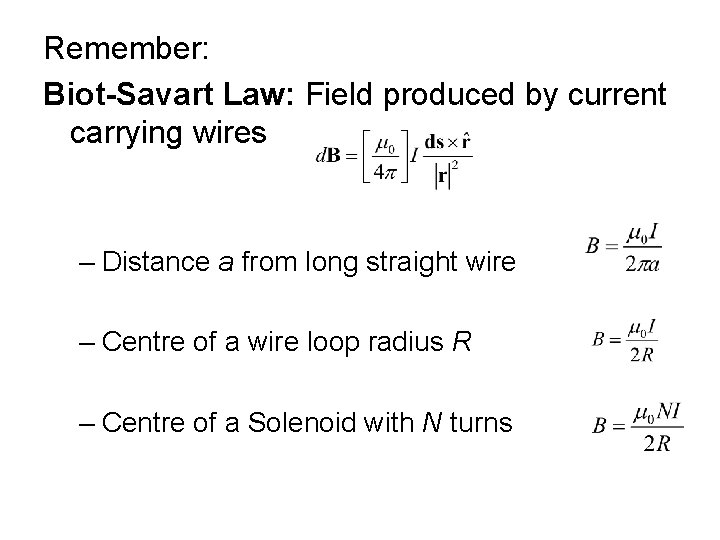 Remember: Biot-Savart Law: Field produced by current carrying wires – Distance a from long