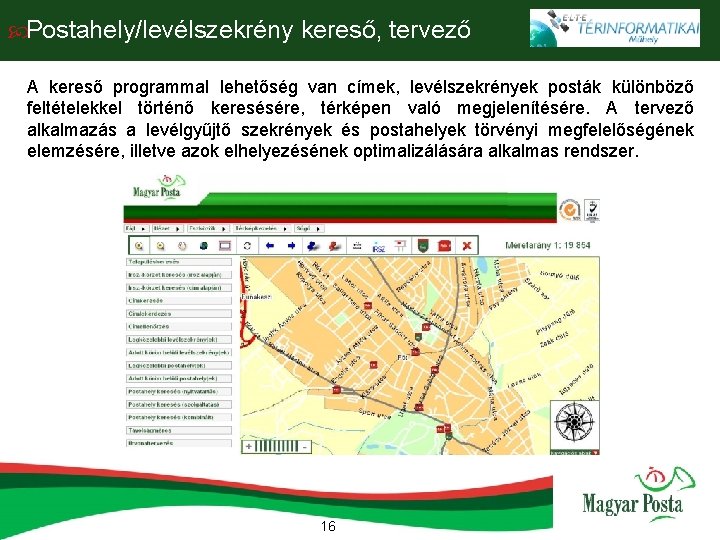  Postahely/levélszekrény kereső, tervező A kereső programmal lehetőség van címek, levélszekrények posták különböző feltételekkel