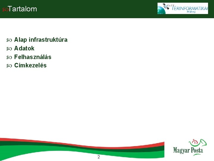  Tartalom Alap infrastruktúra Adatok Felhasználás Címkezelés 2 