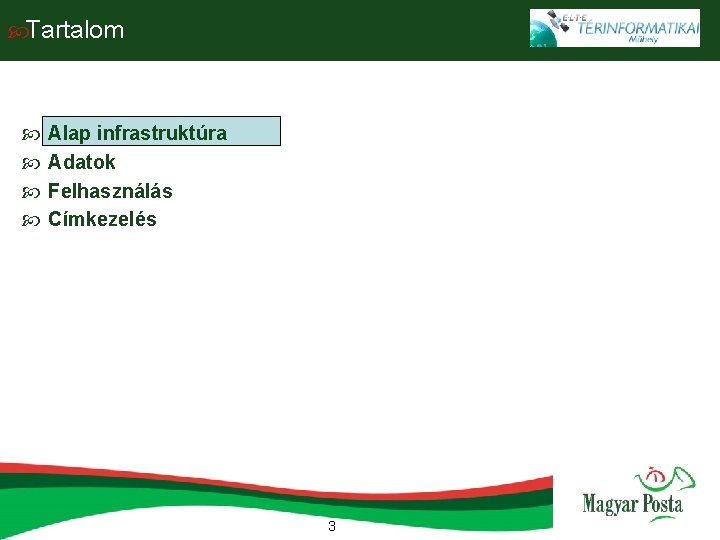 Tartalom Alap infrastruktúra Adatok Felhasználás Címkezelés 3 