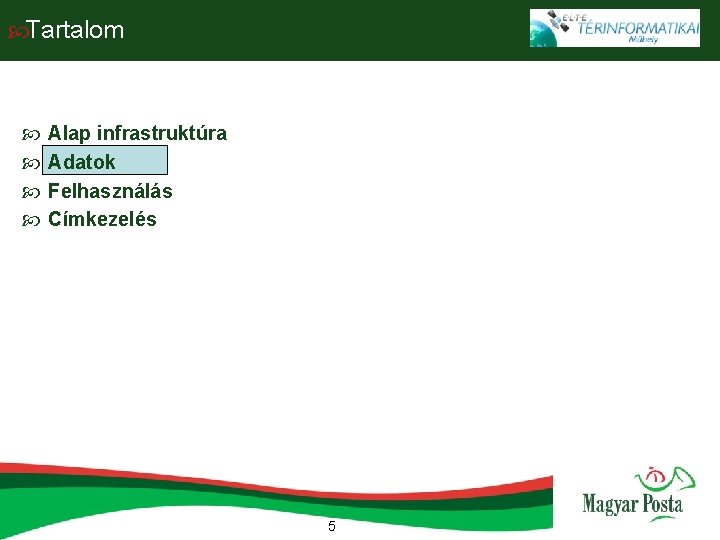 Tartalom Alap infrastruktúra Adatok Felhasználás Címkezelés 5 