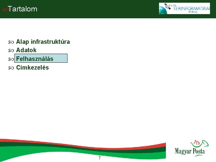  Tartalom Alap infrastruktúra Adatok Felhasználás Címkezelés 7 