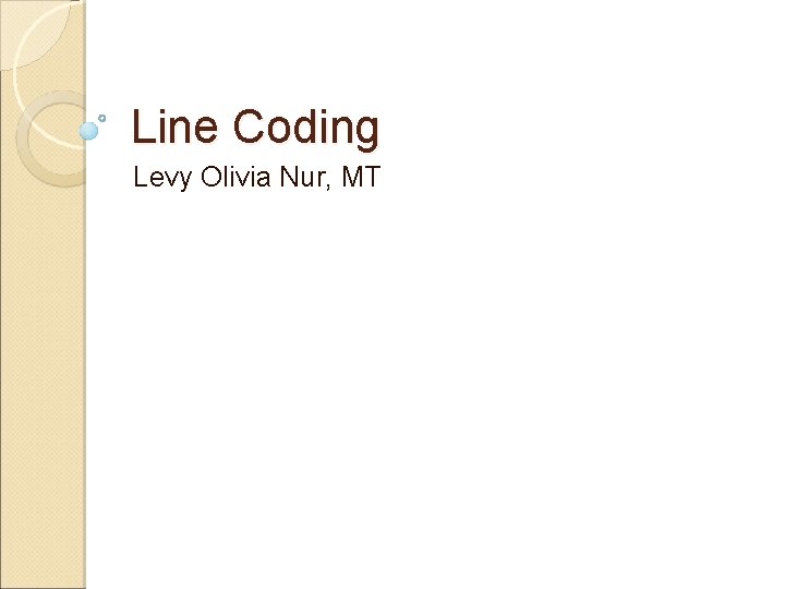 Line Coding Levy Olivia Nur, MT 