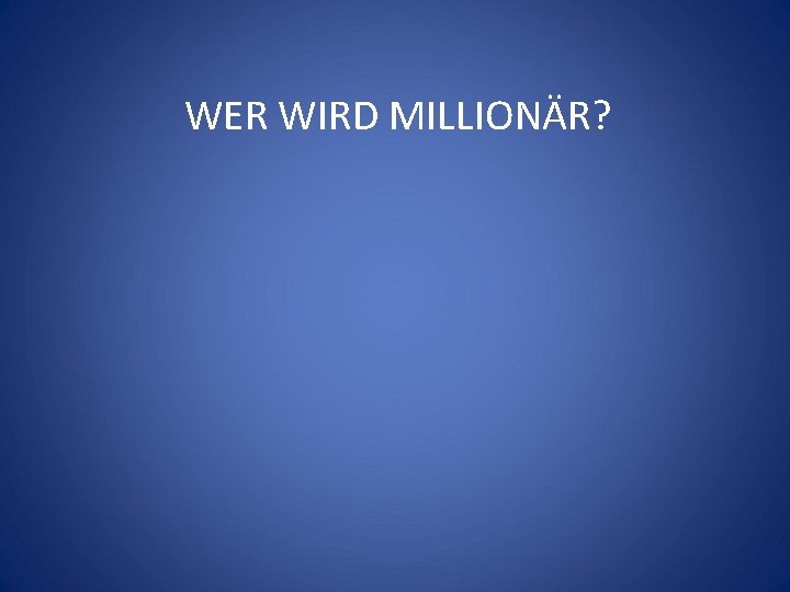 WER WIRD MILLIONÄR? 