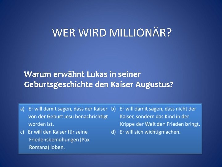 WER WIRD MILLIONÄR? Warum erwähnt Lukas in seiner Geburtsgeschichte den Kaiser Augustus? 