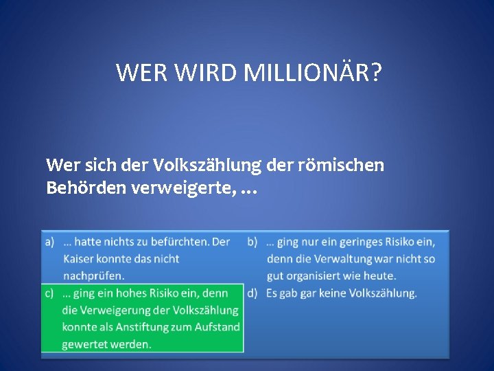 WER WIRD MILLIONÄR? Wer sich der Volkszählung der römischen Behörden verweigerte, … 