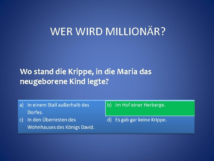 WER WIRD MILLIONÄR? Wo stand die Krippe, in die Maria das neugeborene Kind legte?