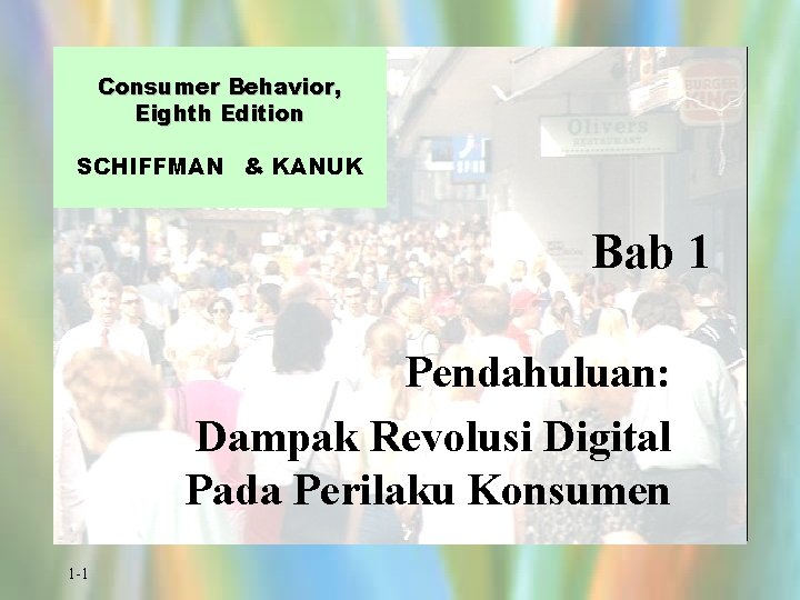 Consumer Behavior, Eighth Edition SCHIFFMAN & KANUK Bab 1 Pendahuluan: Dampak Revolusi Digital Pada