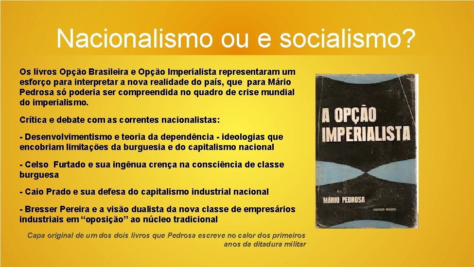 Nacionalismo ou e socialismo? Os livros Opção Brasileira e Opção Imperialista representaram um esforço