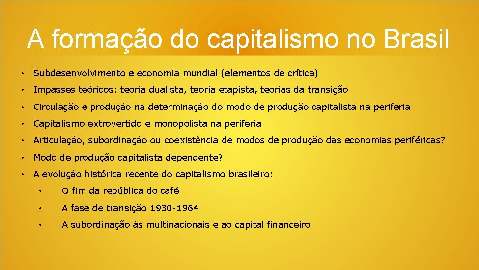 A formação do capitalismo no Brasil • Subdesenvolvimento e economia mundial (elementos de crítica)