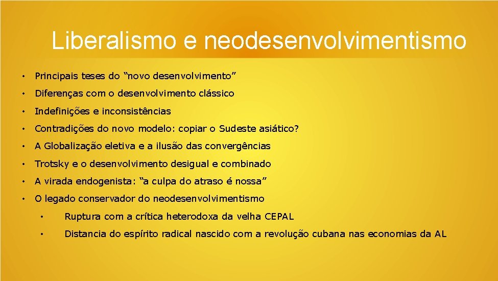 Liberalismo e neodesenvolvimentismo • Principais teses do “novo desenvolvimento” • Diferenças com o desenvolvimento