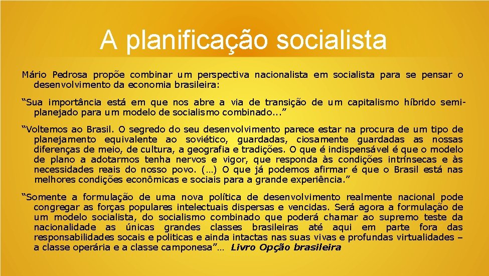 A planificação socialista Mário Pedrosa propõe combinar um perspectiva nacionalista em socialista para se