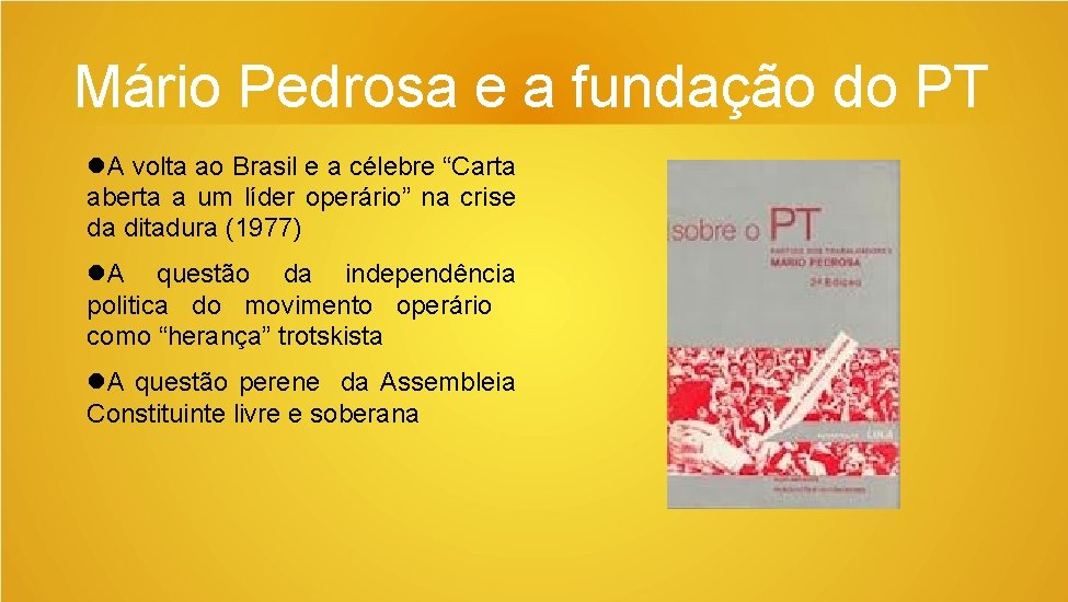 Mário Pedrosa e a fundação do PT A volta ao Brasil e a célebre