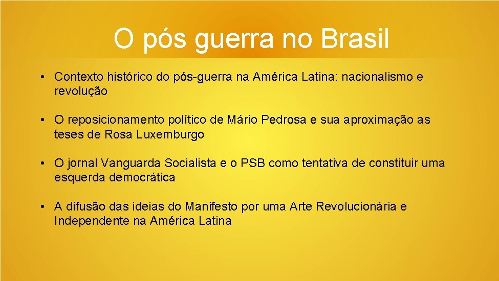 O pós guerra no Brasil • Contexto histórico do pós-guerra na América Latina: nacionalismo