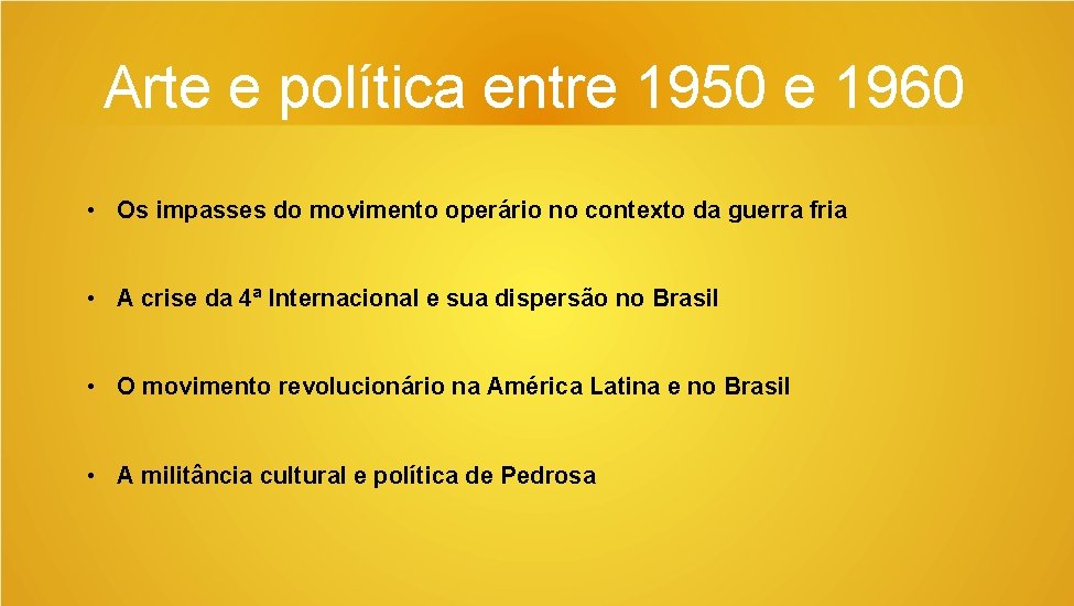 Arte e política entre 1950 e 1960 • Os impasses do movimento operário no