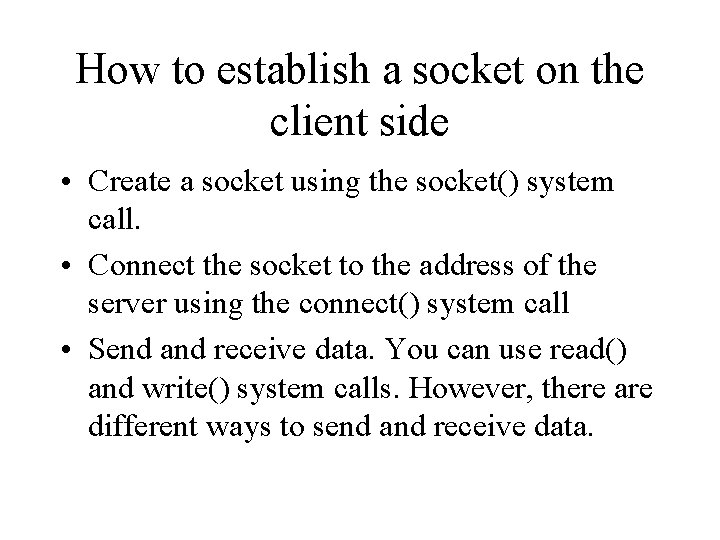 How to establish a socket on the client side • Create a socket using