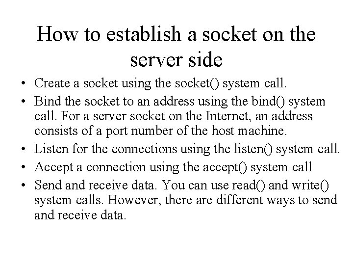 How to establish a socket on the server side • Create a socket using