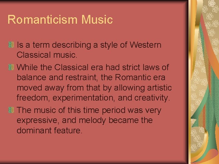 Romanticism Music Is a term describing a style of Western Classical music. While the