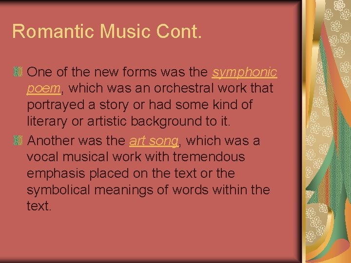 Romantic Music Cont. One of the new forms was the symphonic poem, which was
