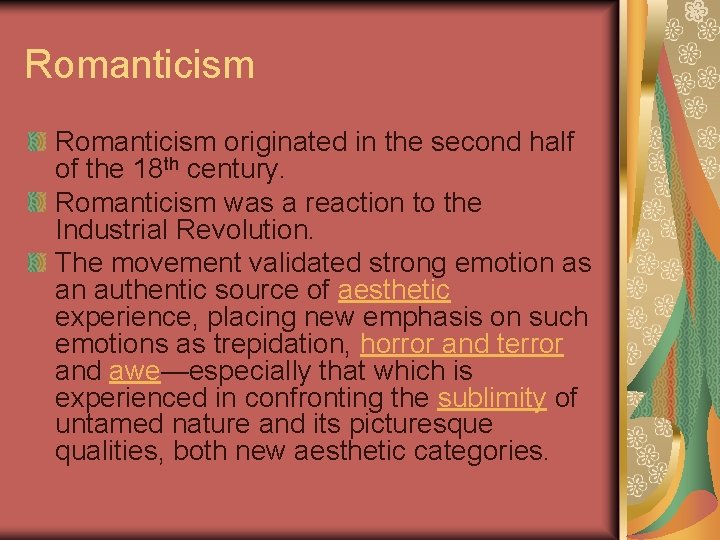 Romanticism originated in the second half of the 18 th century. Romanticism was a