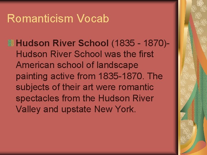 Romanticism Vocab Hudson River School (1835 - 1870)Hudson River School was the first American