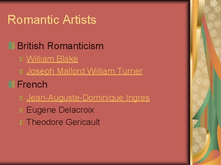 Romantic Artists British Romanticism William Blake Joseph Mallord William Turner French Jean-Auguste-Dominique Ingres Eugene