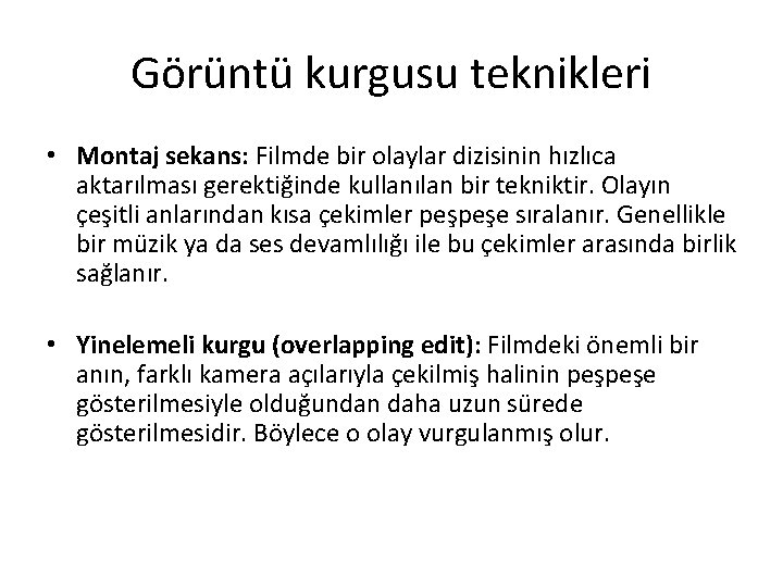 Görüntü kurgusu teknikleri • Montaj sekans: Filmde bir olaylar dizisinin hızlıca aktarılması gerektiğinde kullanılan Görüntü kurgusu teknikleri • Montaj sekans: Filmde bir olaylar dizisinin hızlıca aktarılması gerektiğinde kullanılan