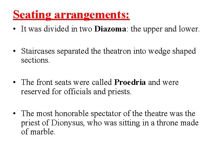 Seating arrangements: • It was divided in two Diazoma: the upper and lower. •