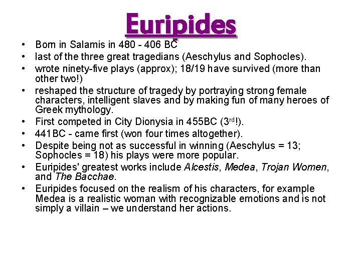 Euripides • Born in Salamis in 480 - 406 BC • last of the