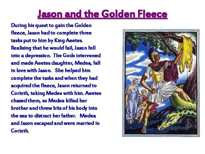 Jason and the Golden Fleece During his quest to gain the Golden fleece, Jason