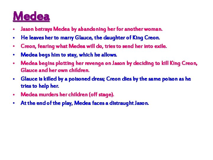 Medea • • • Jason betrays Medea by abandoning her for another woman. He