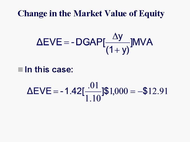 Change in the Market Value of Equity n In this case: 