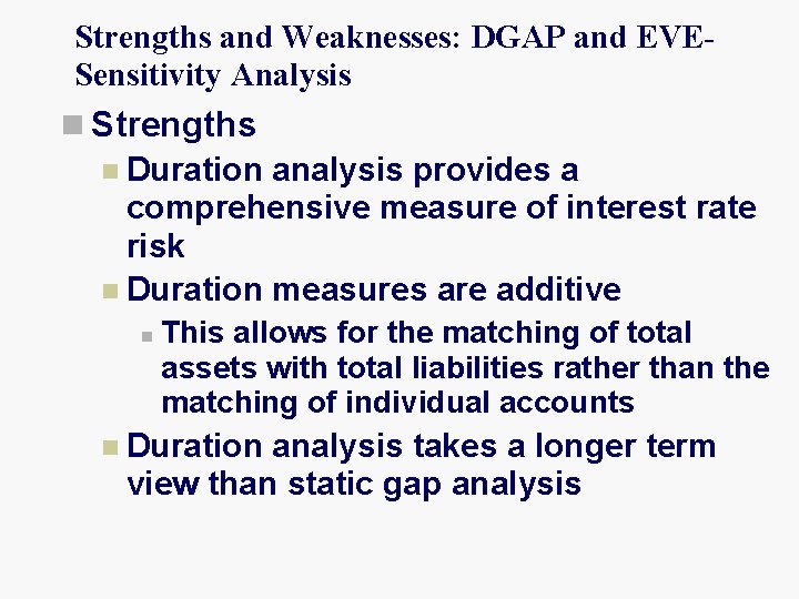 Strengths and Weaknesses: DGAP and EVESensitivity Analysis n Strengths n Duration analysis provides a